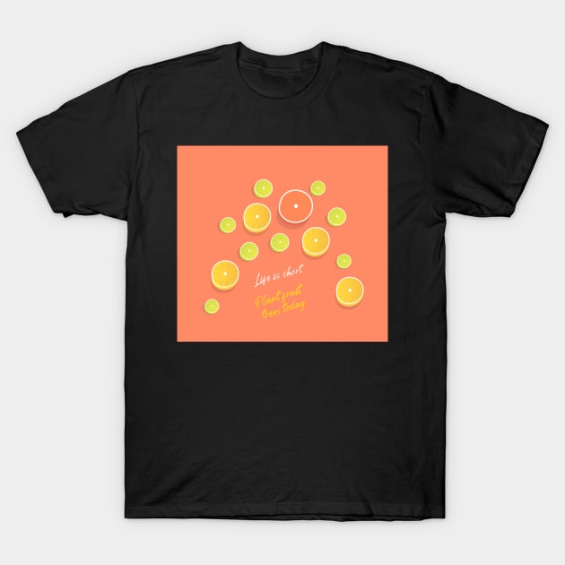 Life is Short Citrus Fruit T-Shirt by kansaikate